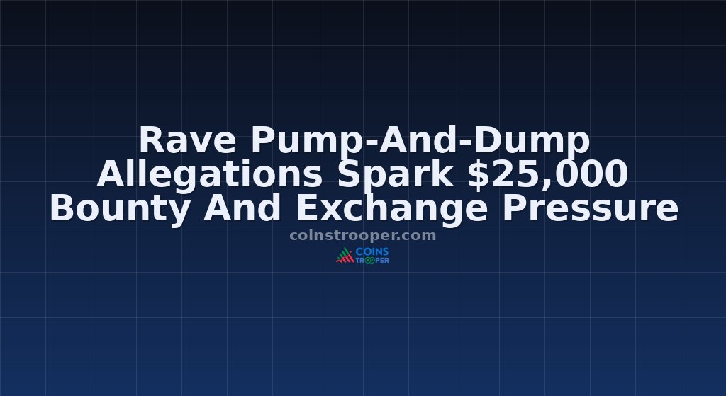Rave Pump-And-Dump Allegations Spark $25,000 Bounty And Exchange Pressure