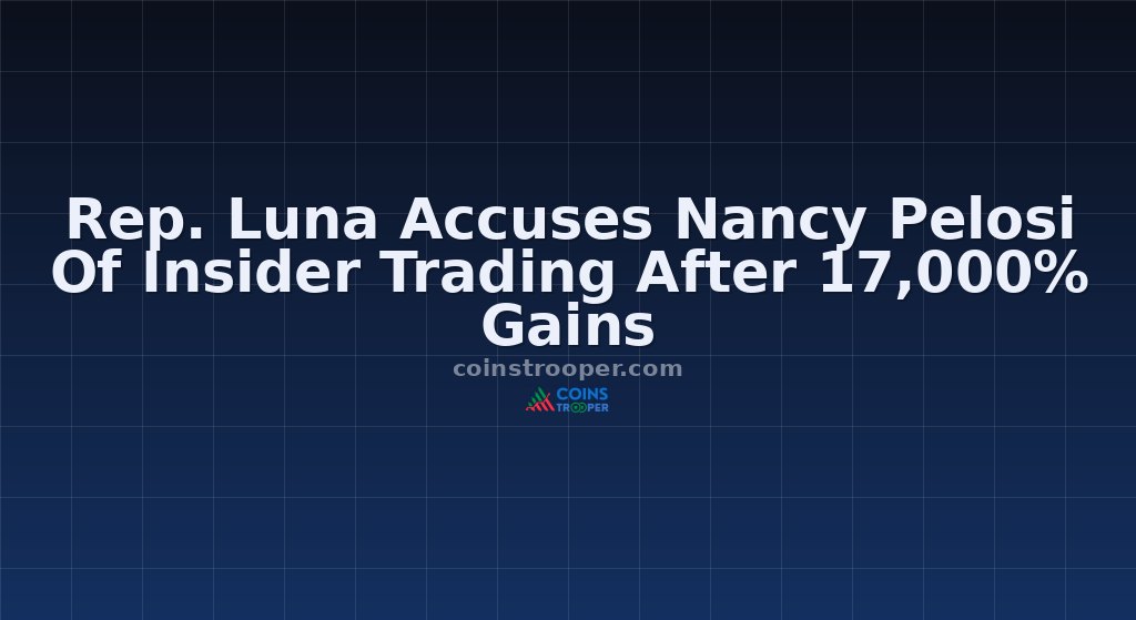 Rep. Luna Accuses Nancy Pelosi Of Insider Trading After 17,000% Gains