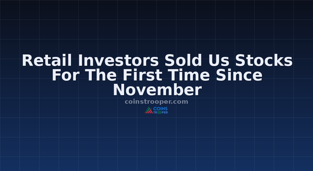 Retail Investors Sold Us Stocks For The First Time Since November