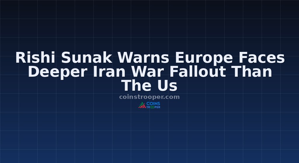 Rishi Sunak Warns Europe Faces Deeper Iran War Fallout Than The Us