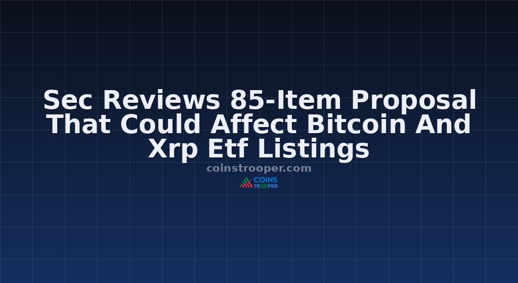 Sec Reviews 85-Item Proposal That Could Affect Bitcoin And Xrp Etf Listings
