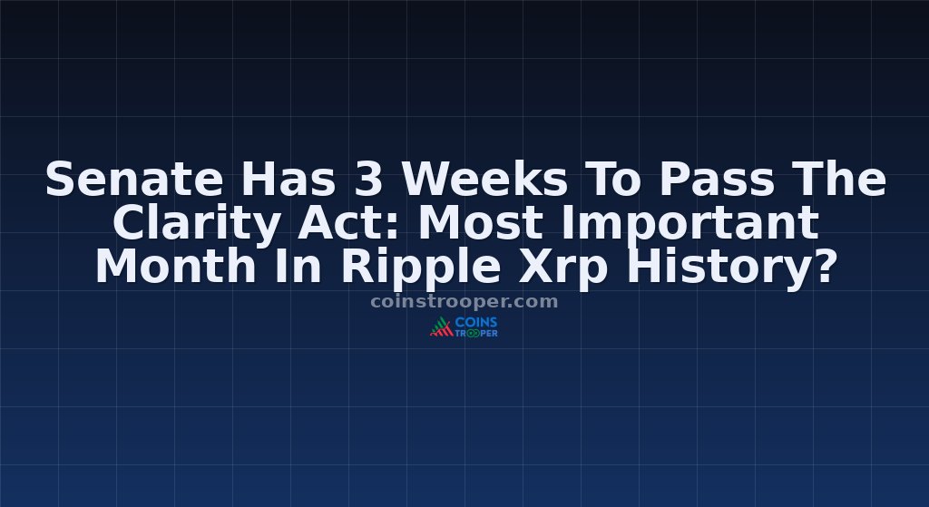 Senate Has 3 Weeks To Pass The Clarity Act: Most Important Month In Ripple Xrp History?