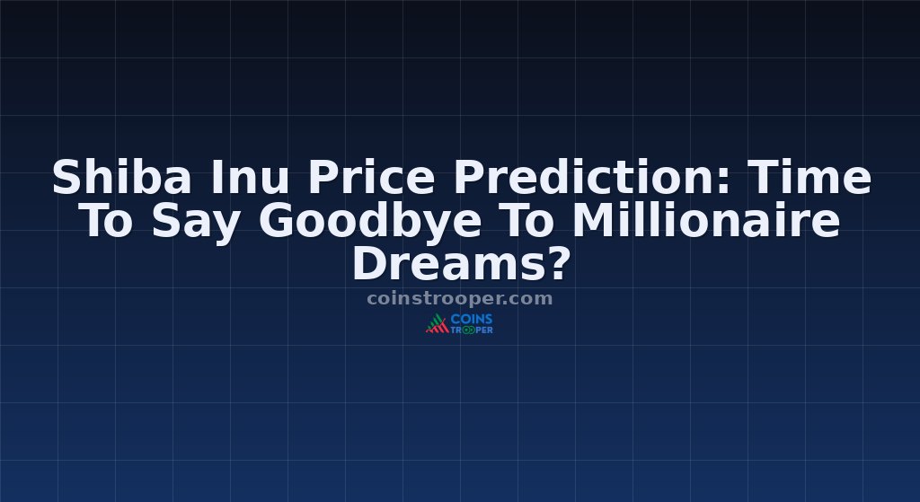 Shiba Inu Price Prediction: Time To Say Goodbye To Millionaire Dreams?