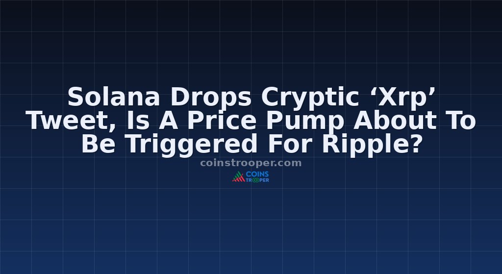 Solana Drops Cryptic ‘Xrp’ Tweet, Is A Price Pump About To Be Triggered For Ripple?