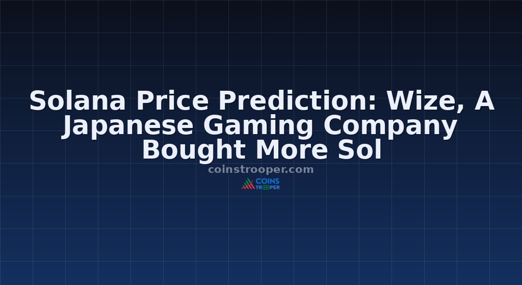 Solana Price Prediction: Wize, A Japanese Gaming Company Bought More Sol