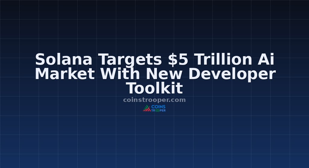 Solana Targets $5 Trillion Ai Market With New Developer Toolkit