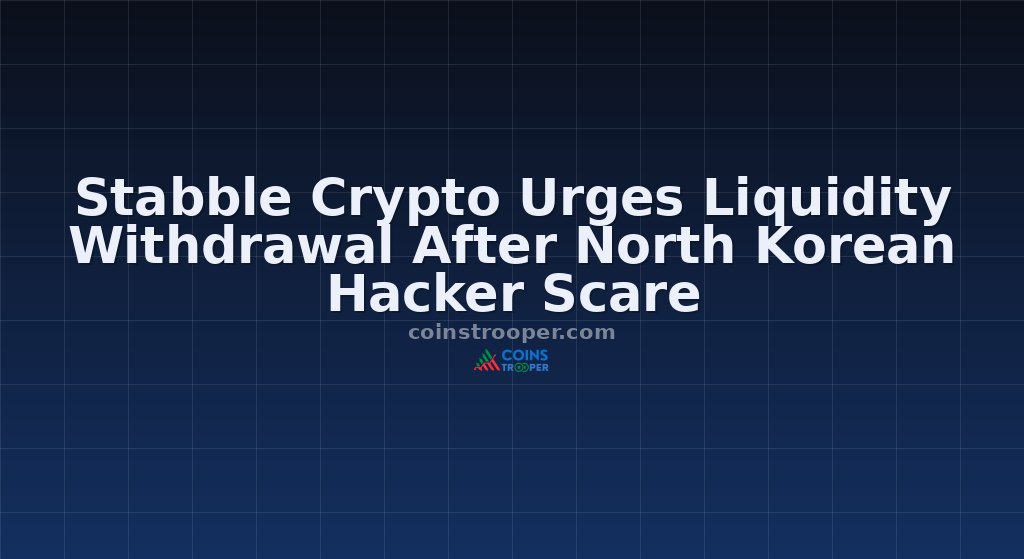 Stabble Crypto Urges Liquidity Withdrawal After North Korean Hacker Scare