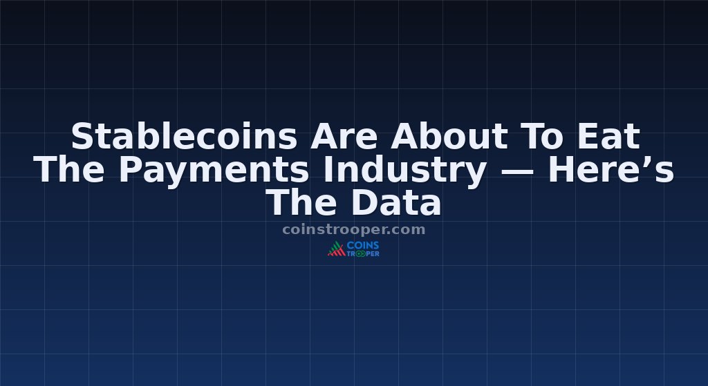 Stablecoins Are About To Eat The Payments Industry — Here’s The Data