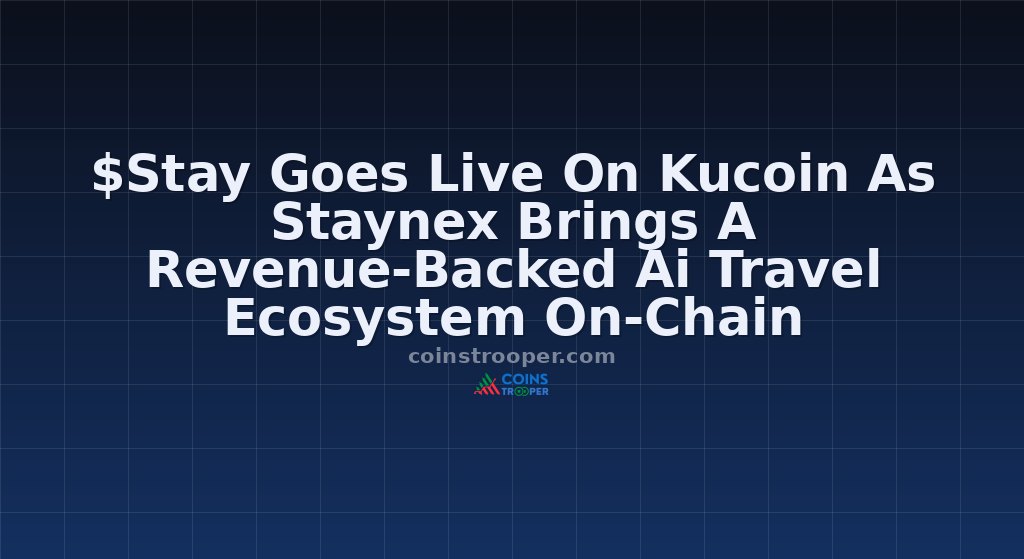 $Stay Goes Live On Kucoin As Staynex Brings A Revenue-Backed Ai Travel Ecosystem On-Chain 