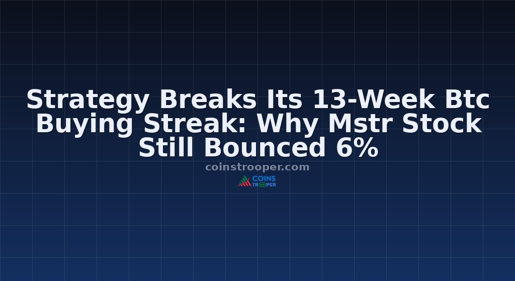 Strategy Breaks Its 13-Week Btc Buying Streak: Why Mstr Stock Still Bounced 6%