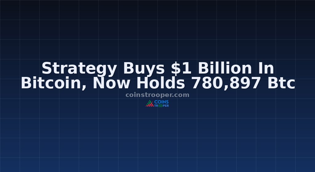 Strategy Buys $1 Billion In Bitcoin, Now Holds 780,897 Btc