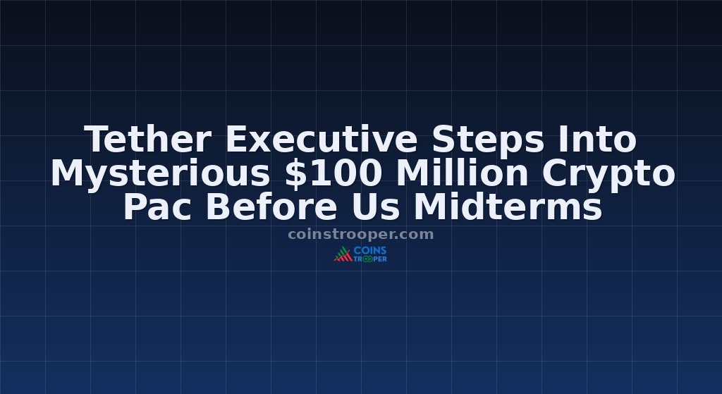 Tether Executive Steps Into Mysterious $100 Million Crypto Pac Before Us Midterms
