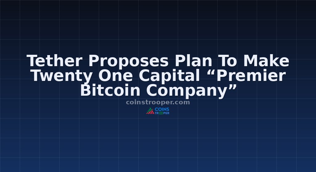 Tether Proposes Plan To Make Twenty One Capital “Premier Bitcoin Company”