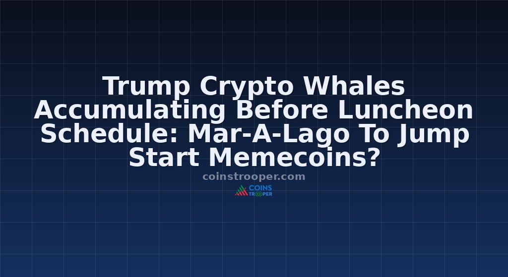 Trump Crypto Whales Accumulating Before Luncheon Schedule: Mar-A-Lago To Jump Start Memecoins?