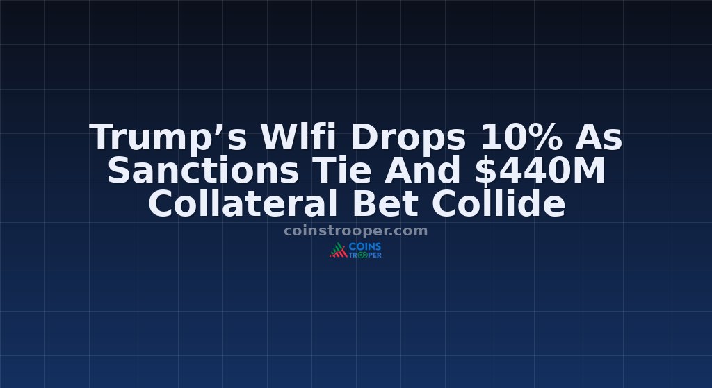 Trump’s Wlfi Drops 10% As Sanctions Tie And $440M Collateral Bet Collide