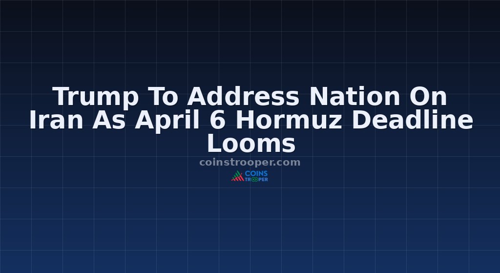 Trump To Address Nation On Iran As April 6 Hormuz Deadline Looms
