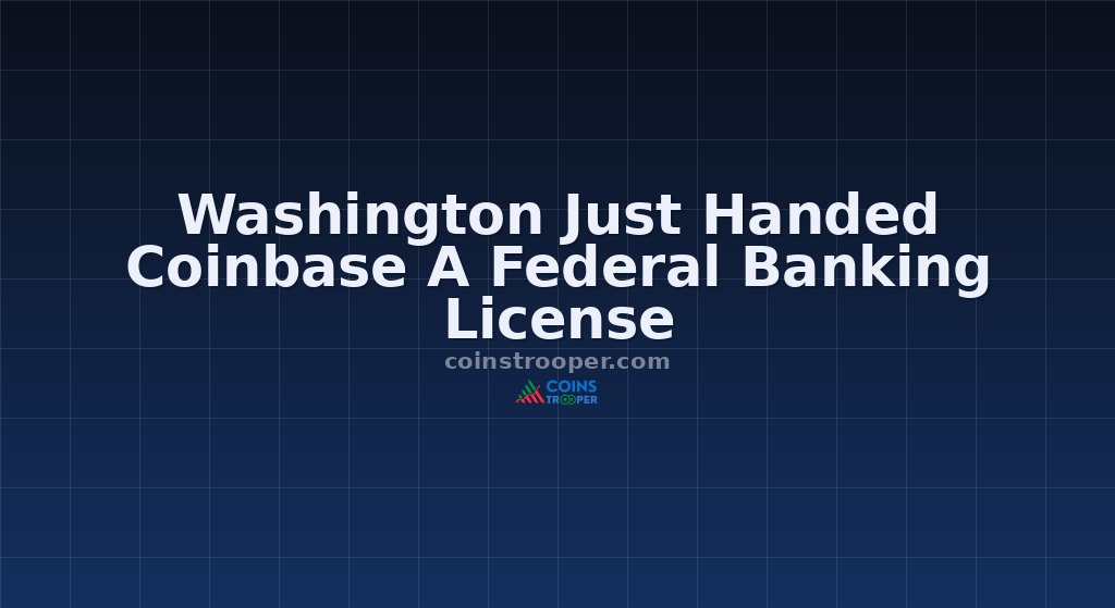 Washington Just Handed Coinbase A Federal Banking License
