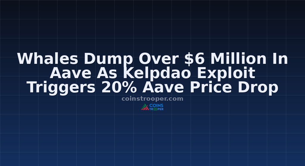 Whales Dump Over $6 Million In Aave As Kelpdao Exploit Triggers 20% Aave Price Drop