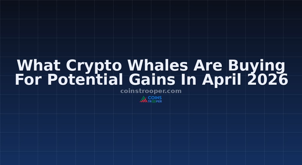 What Crypto Whales Are Buying For Potential Gains In April 2026