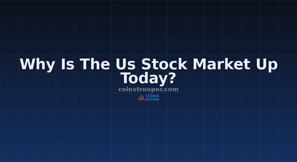Why Is The Us Stock Market Up Today?