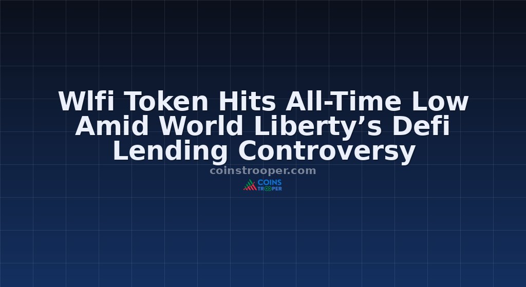 Wlfi Token Hits All-Time Low Amid World Liberty’s Defi Lending Controversy