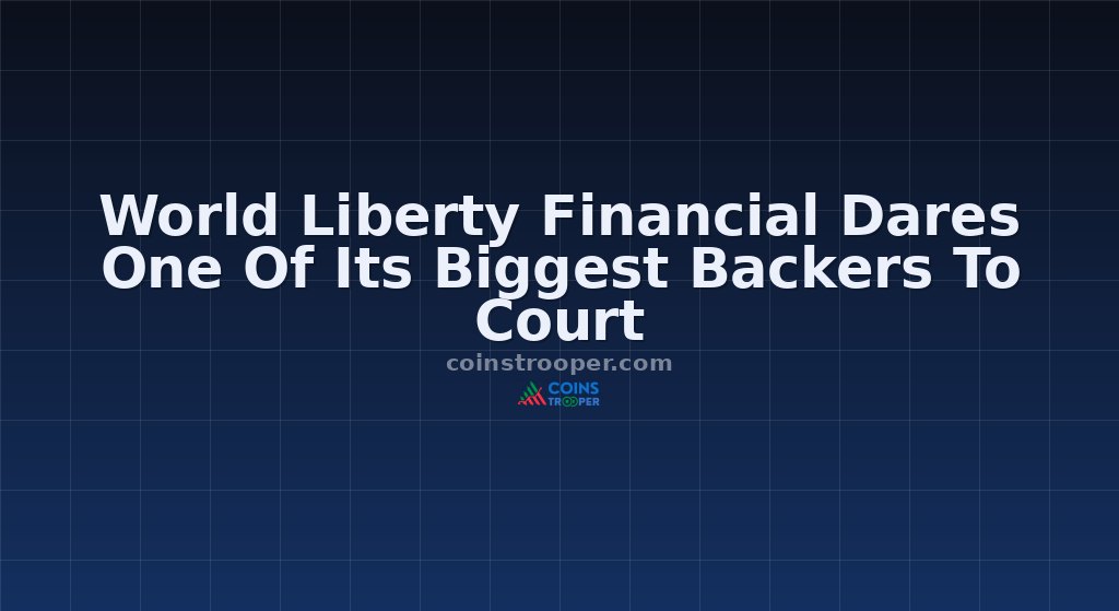 World Liberty Financial Dares One Of Its Biggest Backers To Court