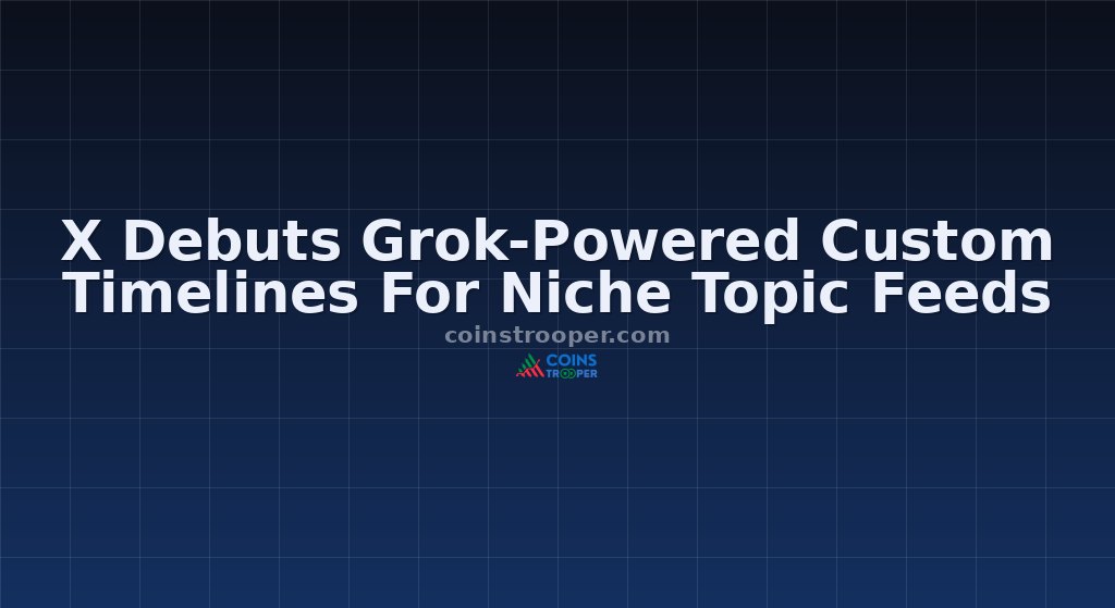 X Debuts Grok-Powered Custom Timelines For Niche Topic Feeds
