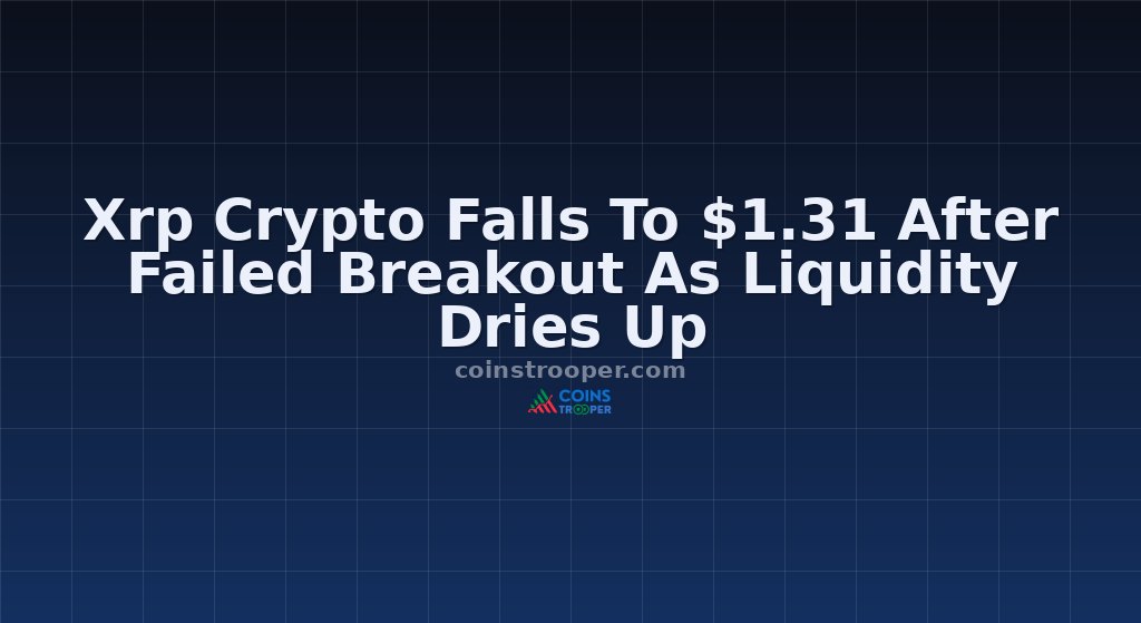 Xrp Crypto Falls To $1.31 After Failed Breakout As Liquidity Dries Up
