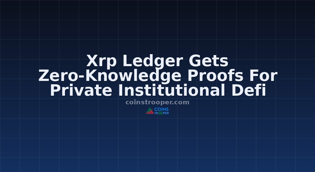 Xrp Ledger Gets Zero-Knowledge Proofs For Private Institutional Defi