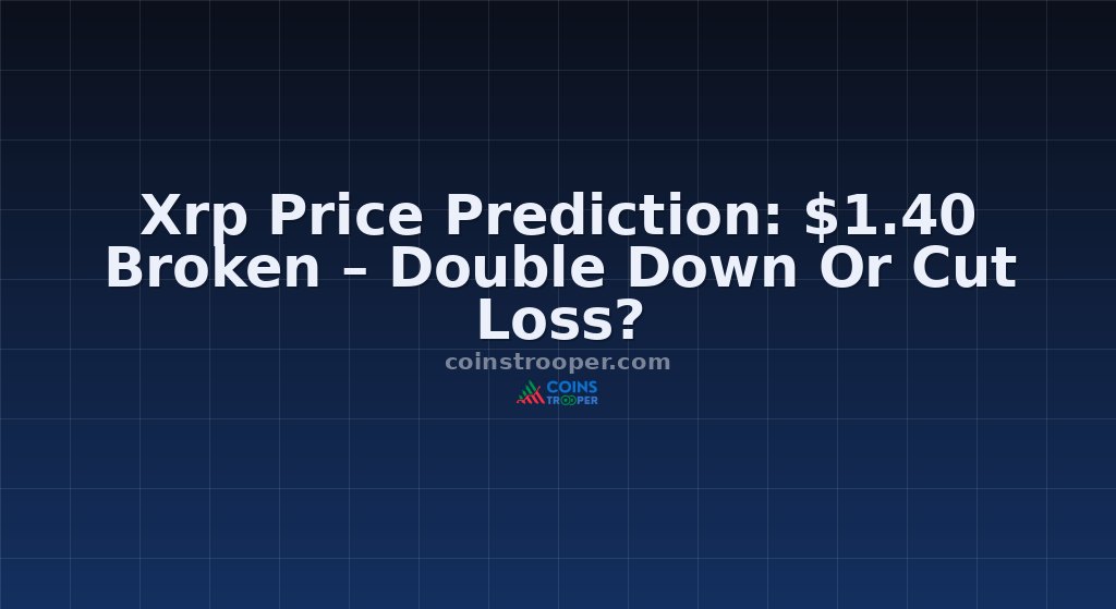 Xrp Price Prediction: $1.40 Broken – Double Down Or Cut Loss?