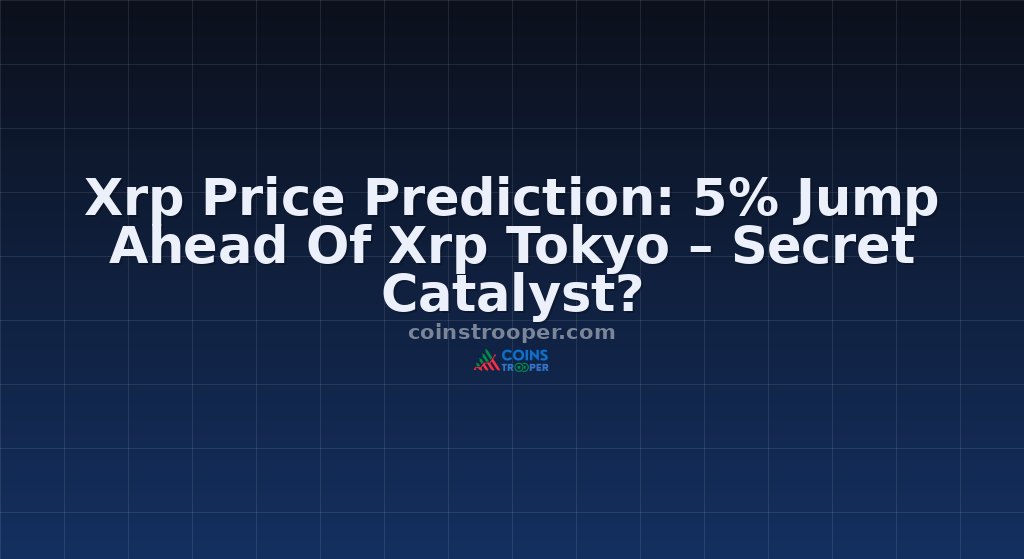 Xrp Price Prediction: 5% Jump Ahead Of Xrp Tokyo – Secret Catalyst?