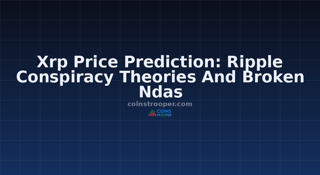 Xrp Price Prediction: Ripple Conspiracy Theories And Broken Ndas