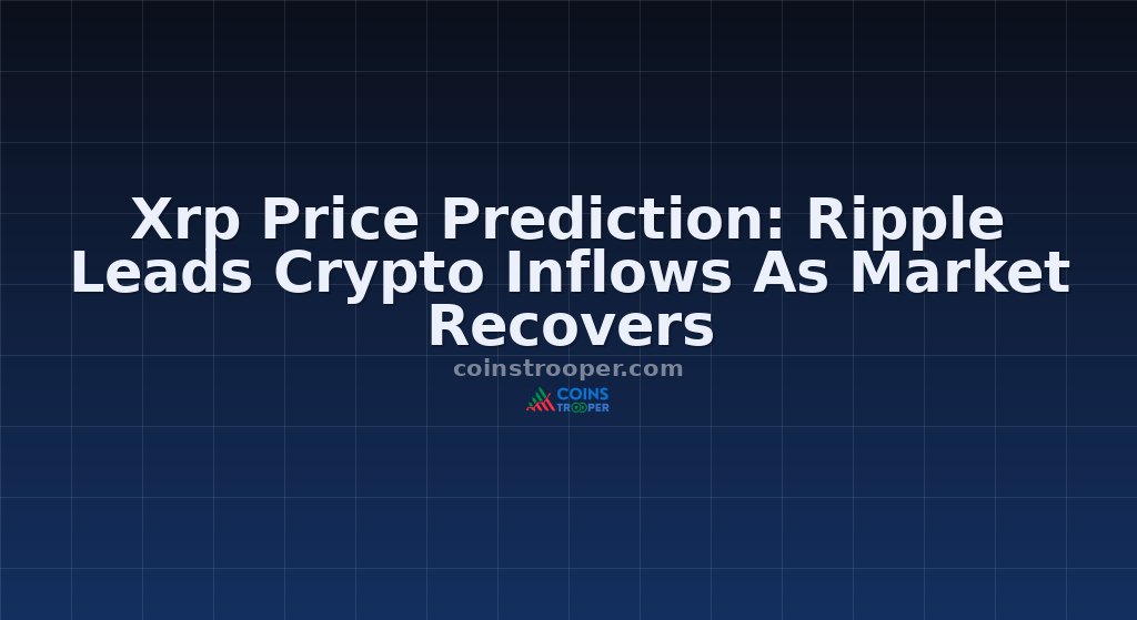 Xrp Price Prediction: Ripple Leads Crypto Inflows As Market Recovers