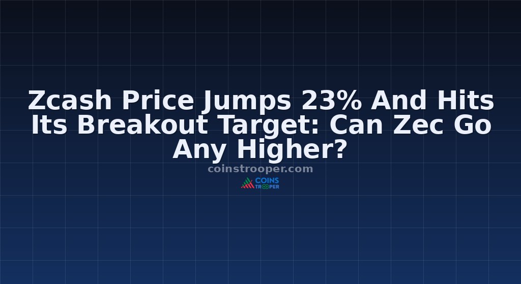 Zcash Price Jumps 23% And Hits Its Breakout Target: Can Zec Go Any Higher?