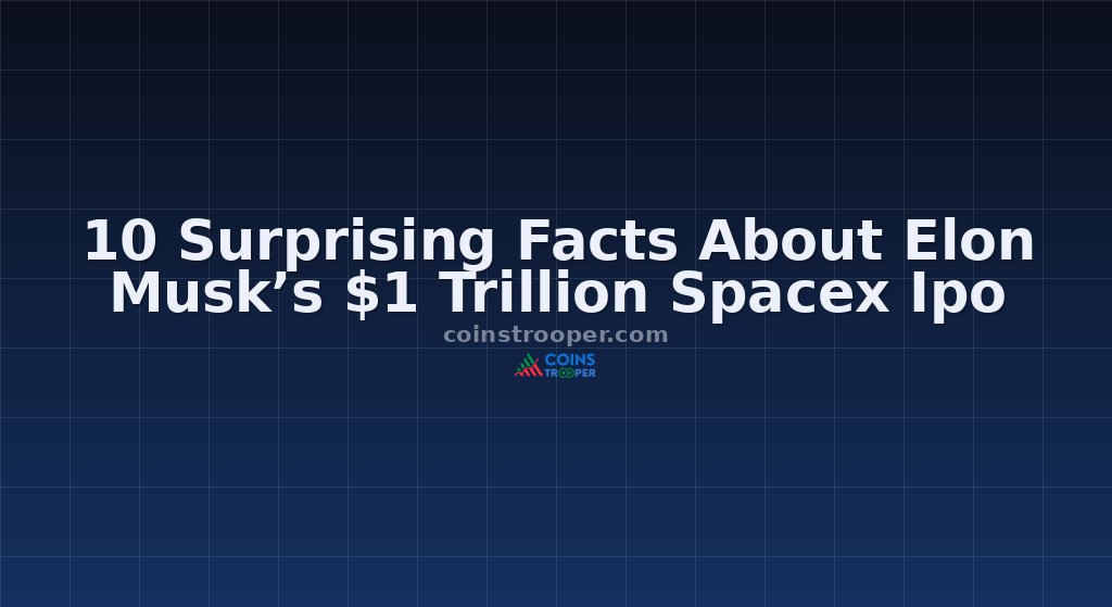 10 Surprising Facts About Elon Musk’s $1 Trillion Spacex Ipo
