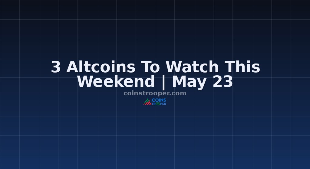 3 Altcoins To Watch This Weekend | May 23