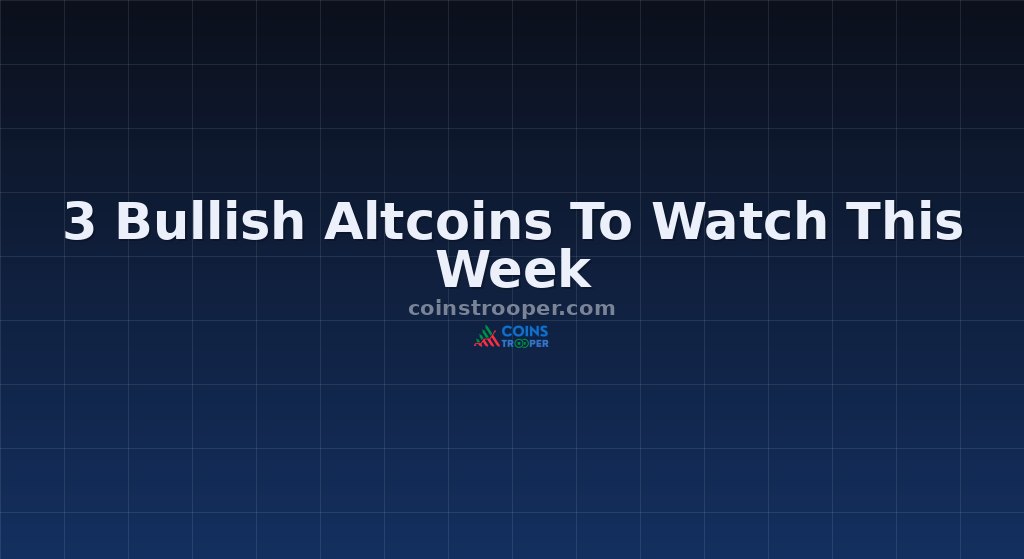 3 Bullish Altcoins To Watch This Week
