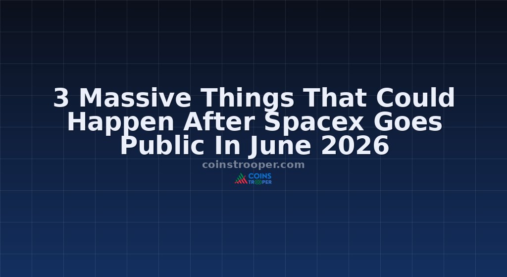 3 Massive Things That Could Happen After Spacex Goes Public In June 2026