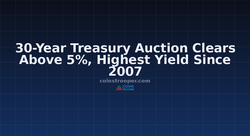 30-Year Treasury Auction Clears Above 5%, Highest Yield Since 2007