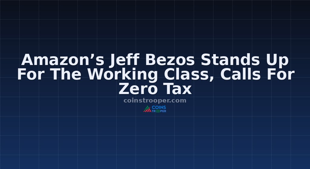Amazon’s Jeff Bezos Stands Up For The Working Class, Calls For Zero Tax
