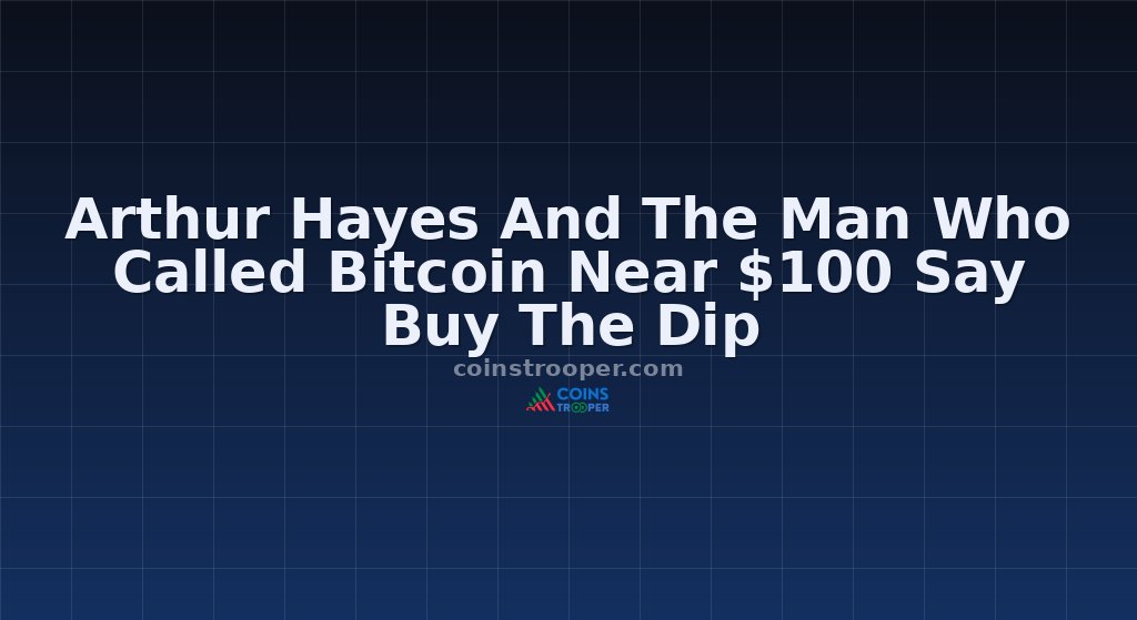 Arthur Hayes And The Man Who Called Bitcoin Near $100 Say Buy The Dip