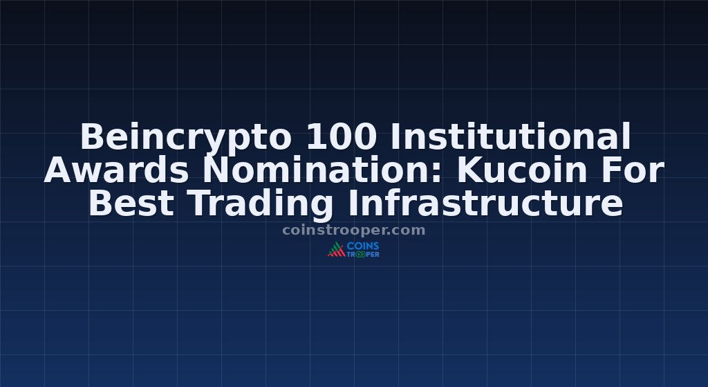 Beincrypto 100 Institutional Awards Nomination: Kucoin For Best Trading Infrastructure