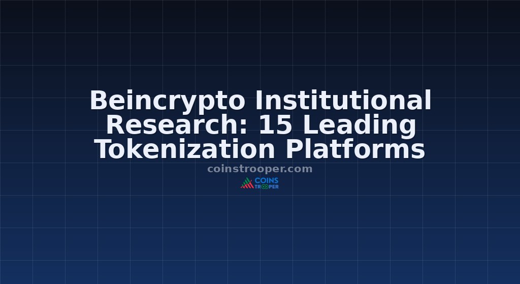 Beincrypto Institutional Research: 15 Leading Tokenization Platforms
