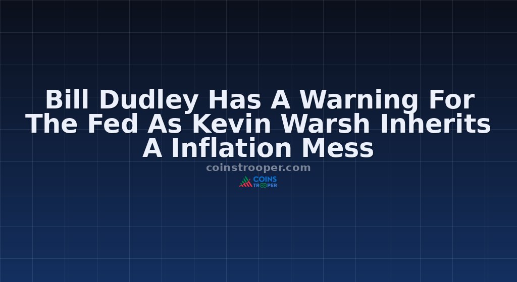 Bill Dudley Has A Warning For The Fed As Kevin Warsh Inherits A Inflation Mess