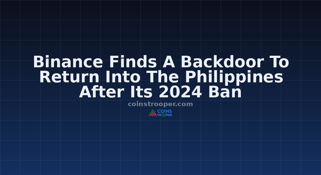 Binance Finds A Backdoor To Return Into The Philippines After Its 2024 Ban