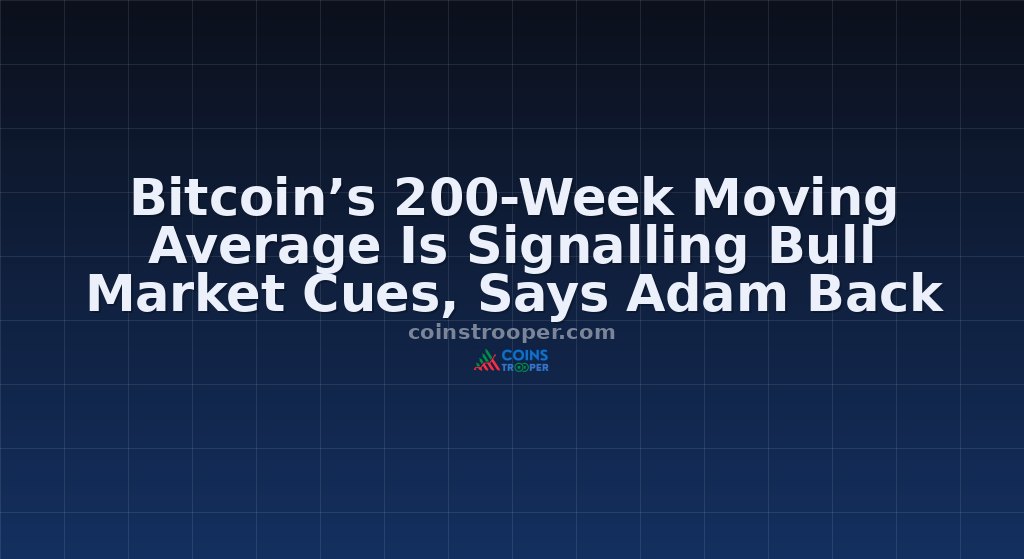 Bitcoin’s 200-Week Moving Average Is Signalling Bull Market Cues, Says Adam Back