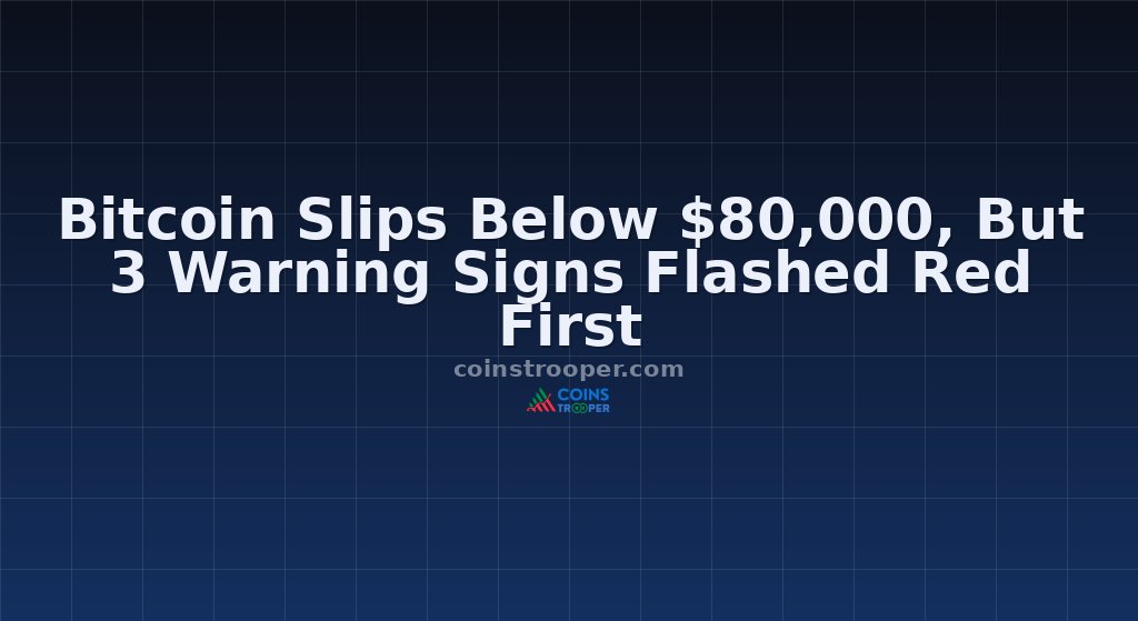 Bitcoin Slips Below $80,000, But 3 Warning Signs Flashed Red First