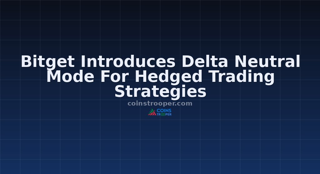 Bitget Introduces Delta Neutral Mode For Hedged Trading Strategies