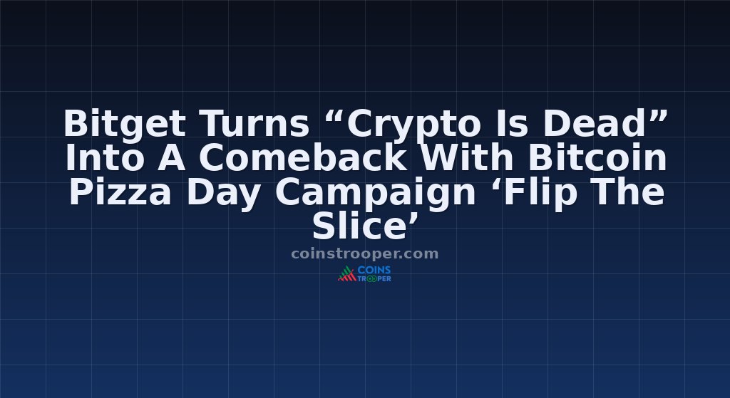 Bitget Turns “Crypto Is Dead” Into A Comeback With Bitcoin Pizza Day Campaign ‘Flip The Slice’