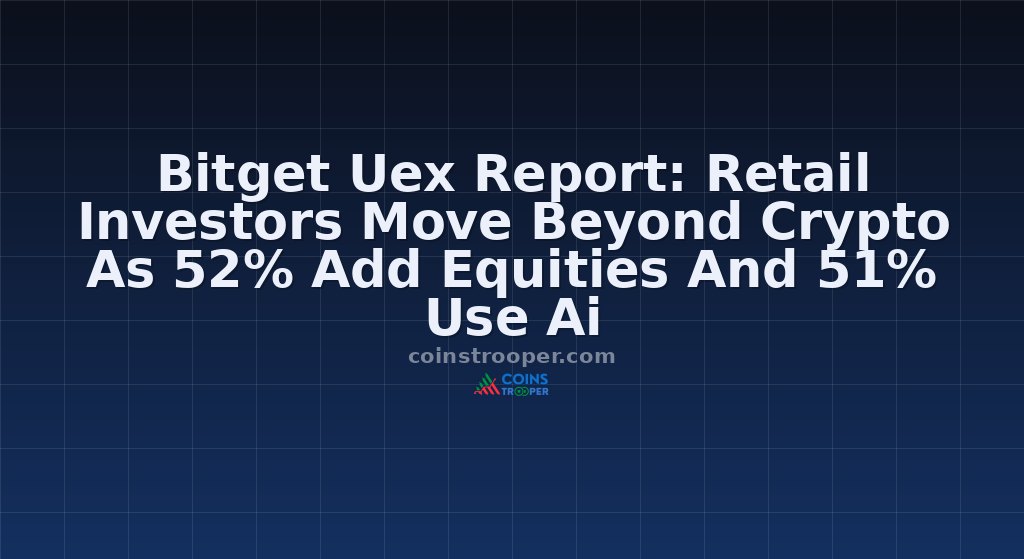 Bitget Uex Report: Retail Investors Move Beyond Crypto As 52% Add Equities And 51% Use Ai 